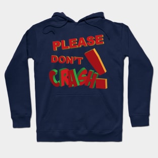 Please don't crash in 3d lettering Hoodie